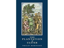 Livro The Plantation of Ulster British Settlement in an Irish Landscape 16001670 de Philip Robinson (Inglês)