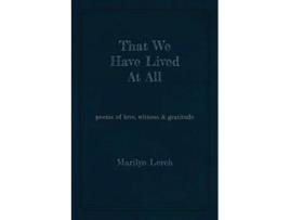 Livro That We Have Lived At All poems of love witness gratitude de Marilyn Lerch (Inglês)