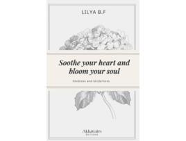 Livro Soothe your heart and bloom your soul de Lilya BF (Inglês)