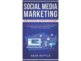 Livro Social Media Marketing and Passive Income Mastery de Sean Buttle (Inglês)
