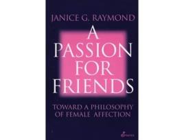 Livro A Passion for Friends de Janice Raymond (Inglês)