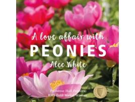 Livro A Love Affair with Peonies de Alec White (Inglês - Capa Dura)