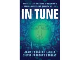 Livro In Tune Exercises to Improve a Musicians Performance and Quality of Life de Jaume Rosset I Llobet e Sílvia Fàbregas I Molas (Inglês)