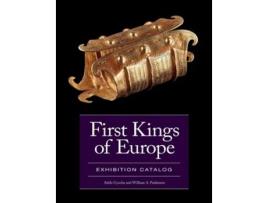 Livro First Kings of Europe Exhibition Catalog de Attila Gyucha e William A Parkinson (Inglês - Capa Dura)