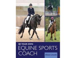 Livro Be Your Own Equine Sports Coach de Alison Lincoln (Inglês)