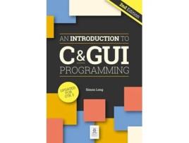 Livro An Introduction to C amp GUI Programming 2e de Simon Long (Inglês)