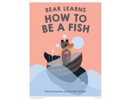Livro Bear Learns How To Be A Fish de Deirdre Brandner (Inglês - Capa Dura)