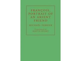 Livro Francois, Portrait of an Absent Friend de Michaël Ferrier (Inglês)