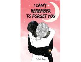 Livro I cant remember to forget you de Sofia J Ross (Inglês)