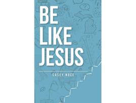 Livro Be Like Jesus de Casey Noce (Inglês)