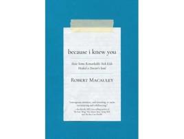 Livro Because I Knew You How Some Remarkable Sick Kids Healed a Doctors Soul de Robert Macauley (Inglês)