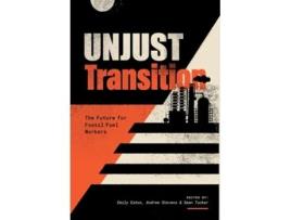 Livro Unjust Transition de Emily Eaton, Andrew Stevens et al. (Inglês)