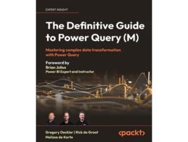 Livro The Definitive Guide to Power Query Mastering Complex Data Transformation with Power Query de Gregory Deckler, Rick De Groot et al. (Inglês)