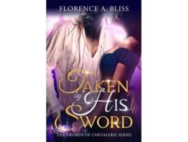 Livro Taken by His Sword de Florence A Bliss (Inglês)