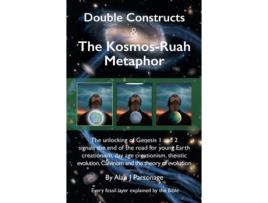 Livro Double Constructs amp The Kosmos-Ruah Metaphor Genesis no longer supports young Earth creationism de Alan J Parsonage (Inglês)