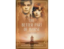 Livro The Better Part of Worse A Novel of Hope de Denise-Marie Martin (Inglês)