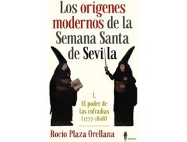 Livro Los Orígenes Modernos De La Semana Santa De Sevilla de Rocío Plaza Orellana