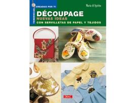 Livro Decoupage. Nuevas Ideas Con Servilletas De Papel Y Tejidos de Maria Di Spirito (Espanhol)
