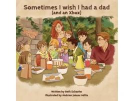 Livro Sometimes I wish I had a dad (and an Xbox) Beth Schaefer (Inglês)