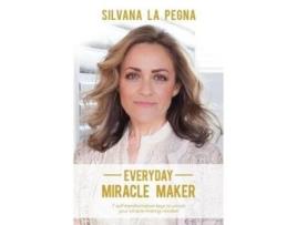 Livro Everyday Miracle Maker: 7 self-transformation keys to unlock your miracle-making mindset Silvana La Pegna (Inglês)