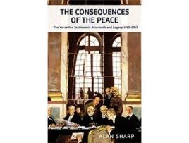 Livro The Consequences of the Peace The Versailles Settlement Aftermath and Legacy 19192015 Makers of the Modern World de Alan Sharp (Inglês)