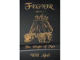 Livro Fegnir Book 1: The Plight of Man Will Abel (Inglês)