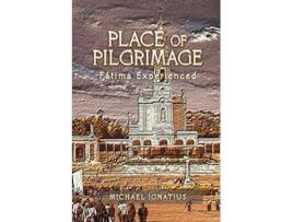 Livro Place of Pilgrimage Fátima Experienced de Michael Ignatius (Inglês)