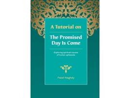 Livro A Tutorial on The Promised Day Is Come: Spiritual Causes of Human Upheavals Fazel Naghdy (Inglês)