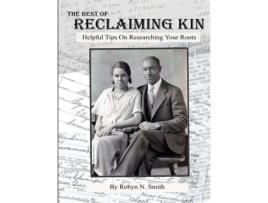 Livro The Best of Reclaiming Kin: Helpful Tips On Researching Your Roots Robyn Smith (Inglês)