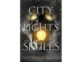 Livro City of Lights and Skulls de Kathryn Rose (Inglês)