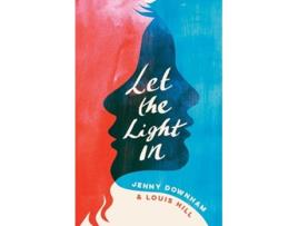 Livro Let the Light In de Jenny Downham e Louis Hill (Inglês)