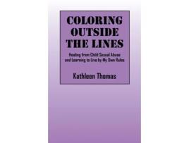 Livro Coloring Outside the Lines: Healing from Child Sexual Abuse and Learning to Live by My Own Rules Kathleen Thomas (Inglês)