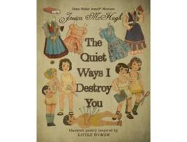 Livro The Quiet Ways I Destroy You de Jessica McHugh (Inglês)