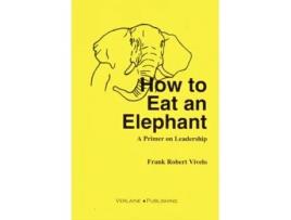 Livro How to Eat an Elephant: A Primer on Leadership Frank Vivelo (Inglês)