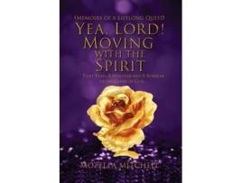 Livro Yea, Lord! Moving with the Spirit Fifty Years a Minister and a Scholar to the Glory of God de Mozella Mitchell (Inglês)