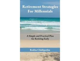 Livro Retirement Strategies For Millennials: A Simple and Practical Plan for Retiring Early (Grow Nest Egg) Rekha Chidipothu (Inglês)