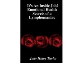 Livro It's An Inside Job! Emotional Health Secrets of a Lymphomaniac Judy Hiney Taylor (Inglês)