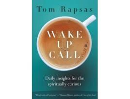 Livro Wake Up Call Daily Insights for the Spiritually Curious de Tom Rapsas (Inglês)