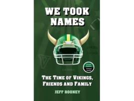 Livro We Took Names The Time of Vikings, Friends and Family de Jeffrey G Rooney (Inglês)