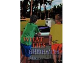 Livro What Lies Beneath Charles Bice (Inglês)