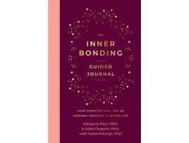 Livro The Inner Bonding Guided Journal Your Complete Tool For An Inspired, Peaceful amp Joyous Life de Paul, Phd et al. (Inglês)