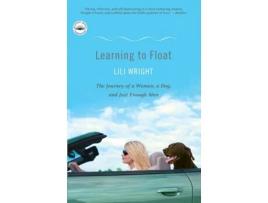 Livro Learning to Float: The Journey of a Woman, a Dog, and Just Enough Men Lili Wright (Inglês)