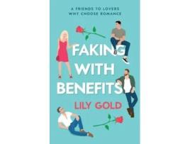 Livro Faking with Benefits de Lily Gold (Inglês)