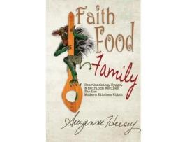 Livro Faith Food Family: Hearthmaking, Hygge, and Heirloom Recipes for the Modern Kitchen Witch Suzanne Hersey (Inglês)