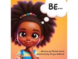 Livro Be... de Michele D Smith (Inglês - Capa Dura)