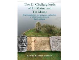 Livro The Ui Chellaig lords of Ui Maine and Tir Maine de Daniel Patrick Curley (Inglês - Capa Dura)