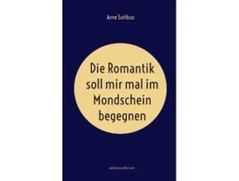 Livro Die Romantik soll mir mal im Mondschein begegnen de Arne Suttkus (Alemão)