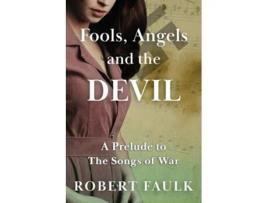 Livro Fools, Angels and the Devil de Robert Faulk (Inglês)