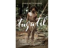 Livro The Tugutil: The true story of God's life-changing work among the Tugutil people of Indonesia John Sharpe, Betty Sharpe (Inglês)