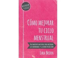 Livro Cómo mejorar tu ciclo menstrual: Tratamiento natural para mejorar las hormonas y la menstruación (Spanish Edition) Lara Briden (Espanhol)